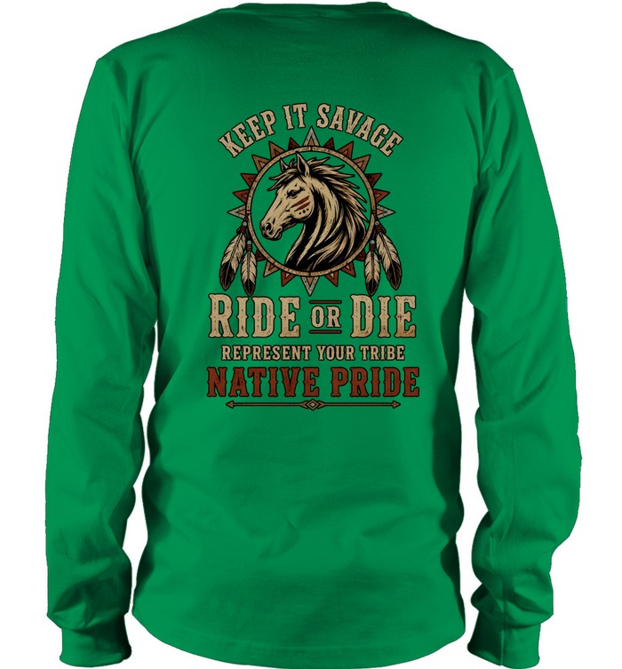 KEEP IT SAVAGE RIDE OF DIE REPRESENT YOUR TRIBE NATIVE PRIDE