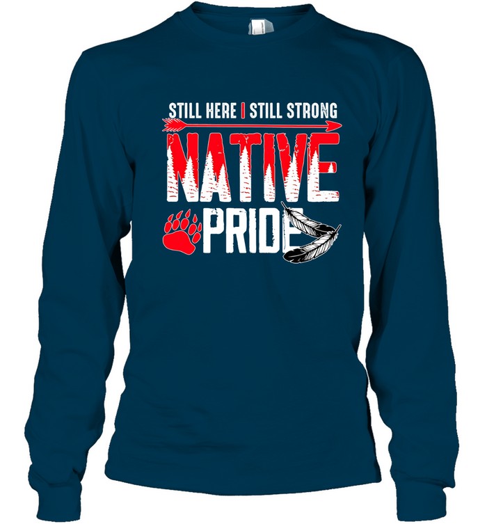 STILL HERE | STILL STRONG NATIVE PRIDE