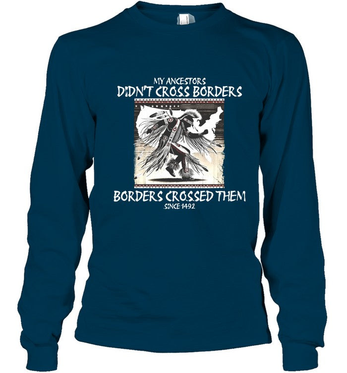MY ANCESTORS DIDN'T CROSS BORDERS BORDERS CROSSED THEM SINCE1492