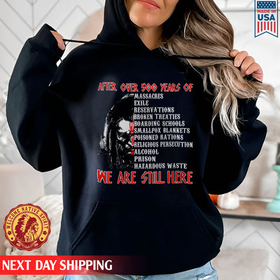 After Over 500 Years We Are Still Here Shirt For Native American