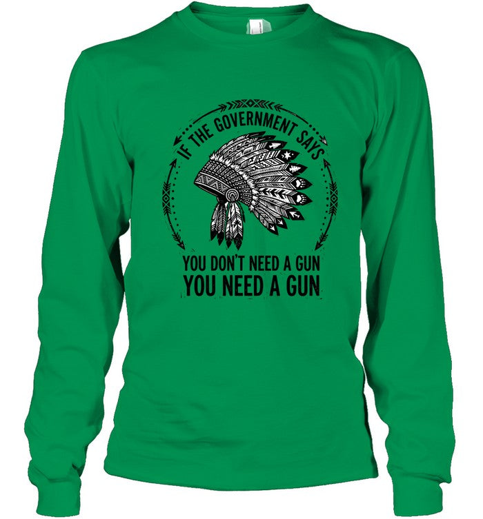 IF THE GOVERNMENT SAYS YOU DON'T NEED A GUN YOU NEED A GUN