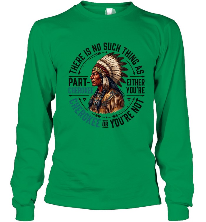 THERE IS NO SUCH THING AS PART CHEROKEE EITHER YOU'RE CHEROKEE OR YOU'RE NOT