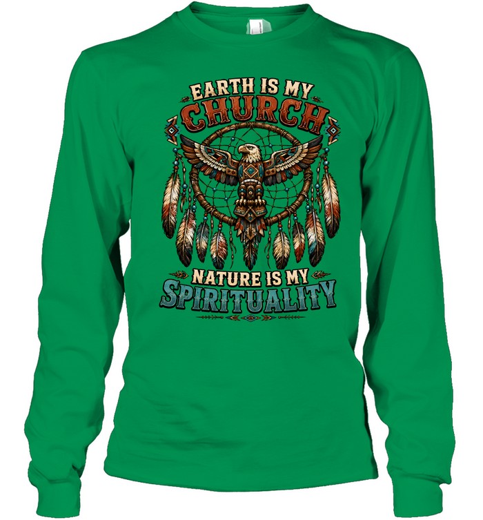 EARTH IS MY CHURCH NATURE IS MY SPIRITUALITY