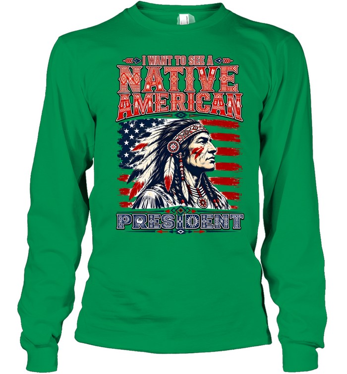 I WANT TO SEE NATIVE AMERICAN PRESIDENT