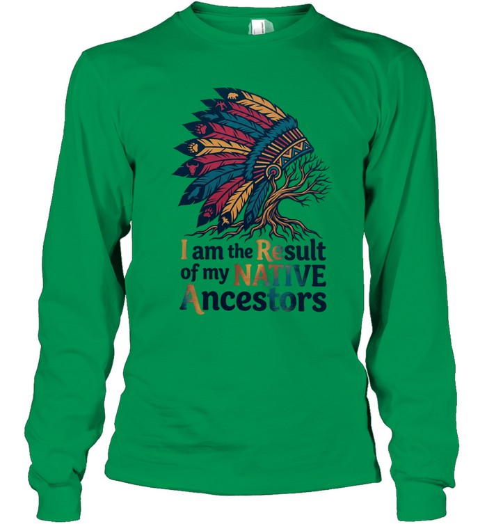 I am the Result of my NATIVE Ancestors