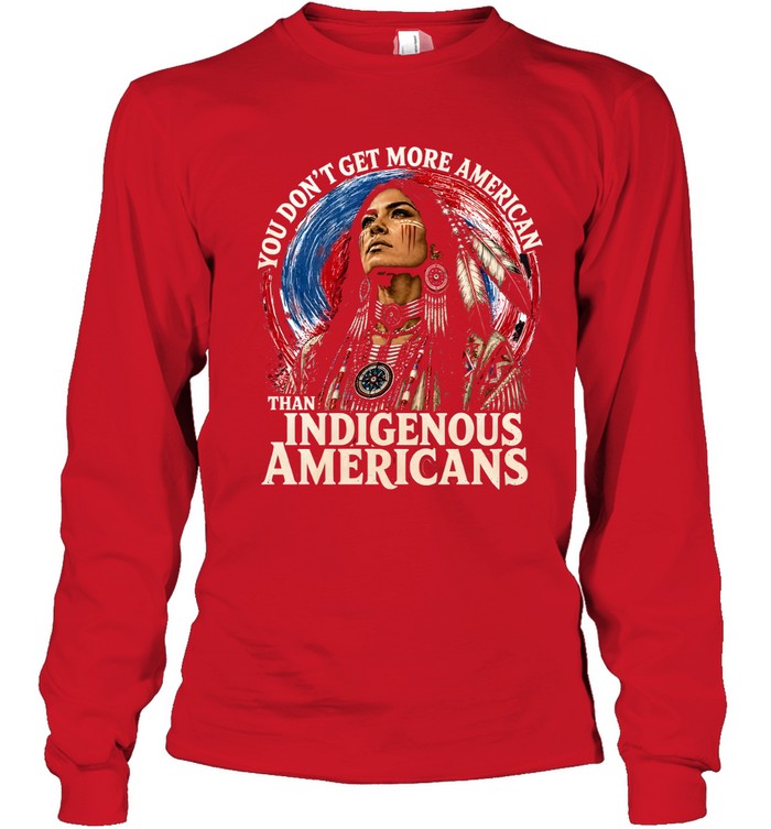 YOU DON'T GET MORE AMERICAN THAN INDIGENOUS AMERICANS