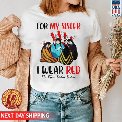 MMIW - For My Sisters I Wear Red  No More Sister Stolen Shirt