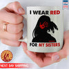 I Wear Red For My Sister , MMIW Indigenous Ceramic Coffee Mug