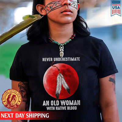 Never Underestimate An Old Woman With Native Blood Shirt