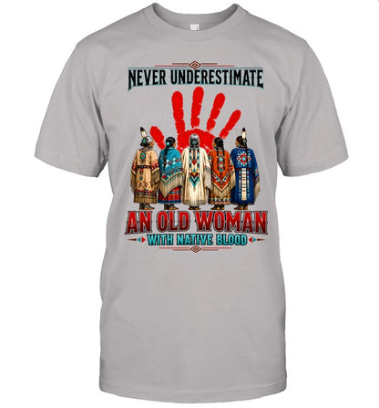 NEVER UNDERESTIMATE AN OLD WOMAN WITH NATIVE BLOOD