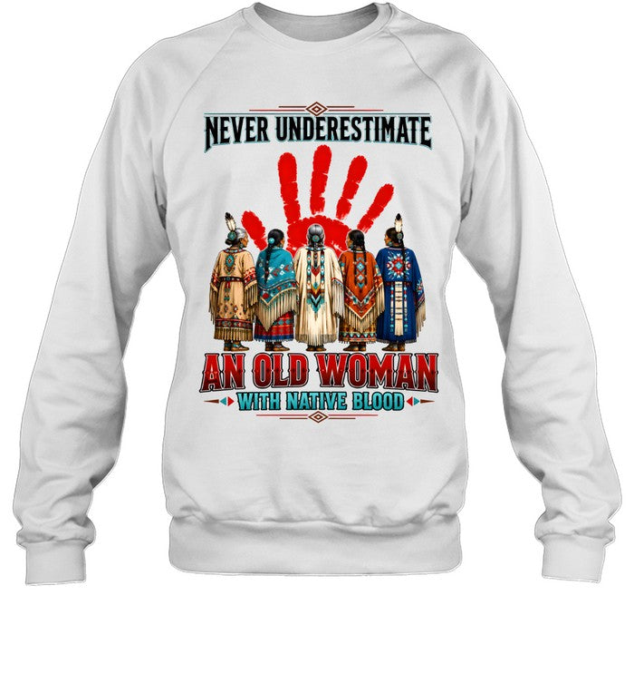 NEVER UNDERESTIMATE AN OLD WOMAN WITH NATIVE BLOOD