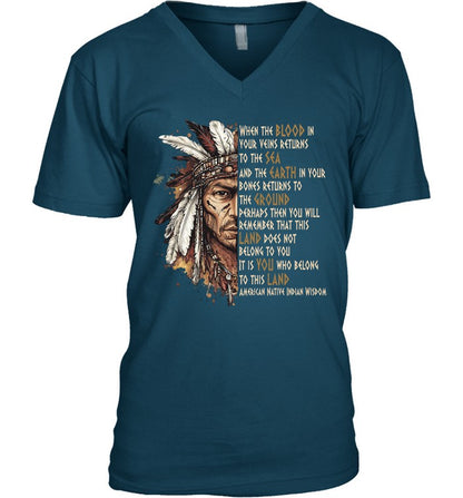 WHEN THE BLOOD IN YOUR VEINS RETURNS TO THE SEA AND THE EARTH IN YOUR BONES RETURNS TO THE GROUND PERHAPS THEN YOU WILL REMEMBER THAT THIS LAND DOES NOT BELONG TO YOU IT IS YOU WHO BELONG TO THIS LAND AMERICAN NATIVE INDIAN WISDOM