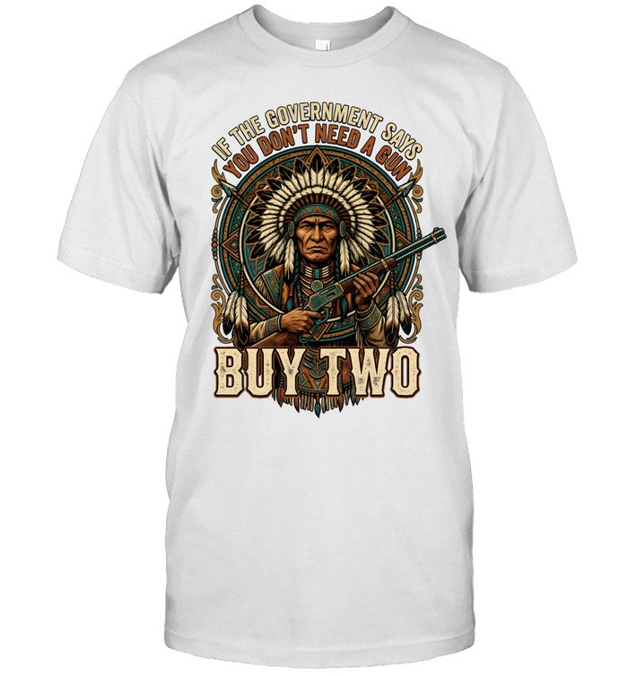 IF THE GOVERNMENT SAYS YOU DON'T NEED A GUN BUY TWO