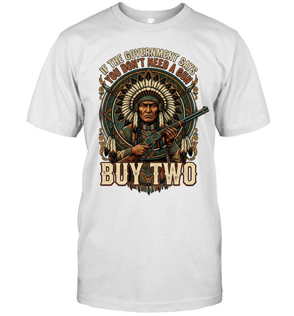 IF THE GOVERNMENT SAYS YOU DON'T NEED A GUN BUY TWO