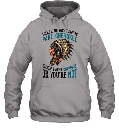 THERE IS NO SUCH THING AS PART-CHEROKEE EITHER YOU'RE CHEROKEE OR YOU'RE NOT