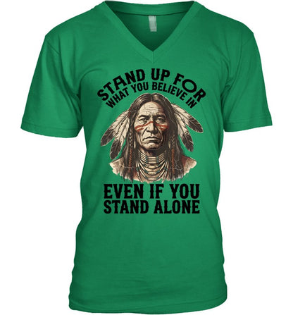 STAND UP FOR WHAT YOU BELIEVE IN EVEN IF YOU STAND ALONE