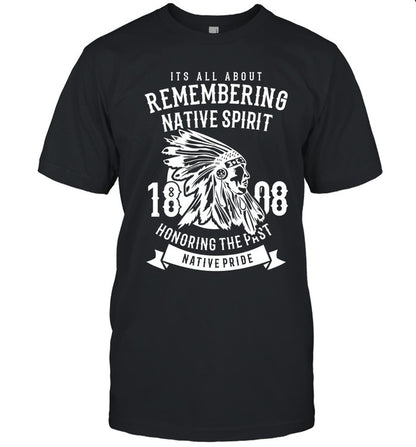 ITS ALL ABOUT REMEMBERING NATIVE SPIRIT HONORING THE PAST NATIVE PRIDE