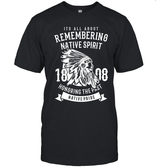 ITS ALL ABOUT REMEMBERING NATIVE SPIRIT HONORING THE PAST NATIVE PRIDE
