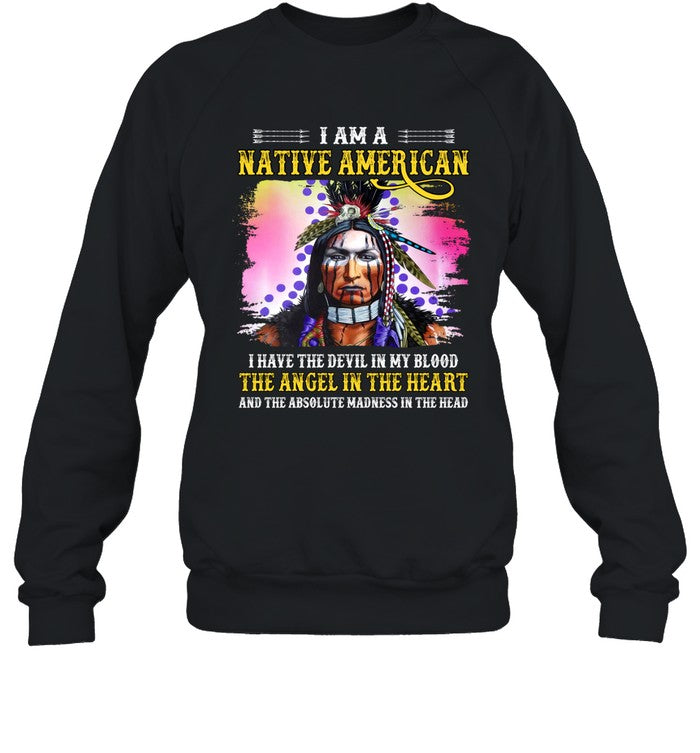 I AM A NATIVE AMERICAN I HAVE THE DEVIL IN MY BLOOD THE ANGEL IN THE HEART AND THE ABSOLUTE MADNESS IN THE HEAD