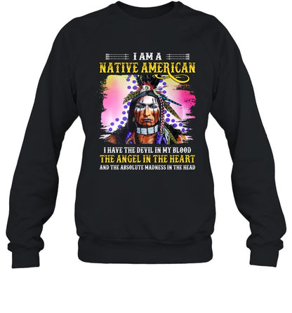 I AM A NATIVE AMERICAN I HAVE THE DEVIL IN MY BLOOD THE ANGEL IN THE HEART AND THE ABSOLUTE MADNESS IN THE HEAD