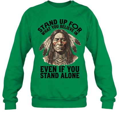 STAND UP FOR WHAT YOU BELIEVE IN EVEN IF YOU STAND ALONE