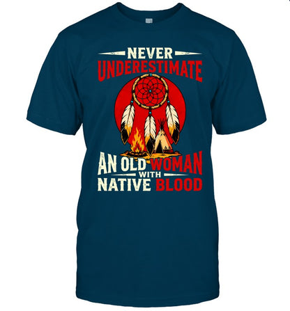 NEVER UNDERESTIMATE AN OLD WOMAN WITH NATIVE BLOOD