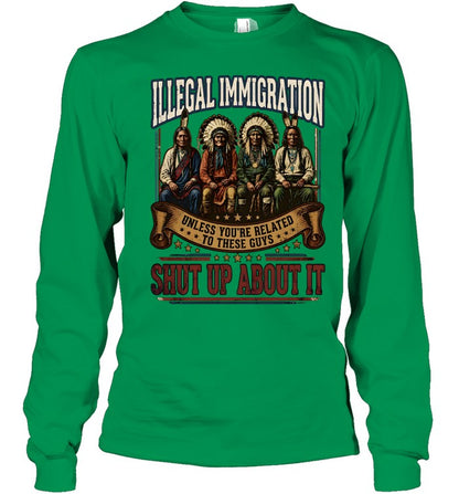 ILLEGAL IMMIGRATION UNLESS YOU'RE RELATED TO THESE GUÝ SHUT UP ABOUT IT