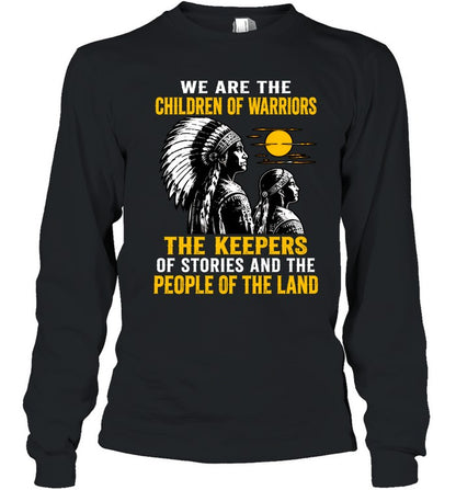 We Are The Children Of Warriors, The Keepers Of Stories, And The People Of The Land