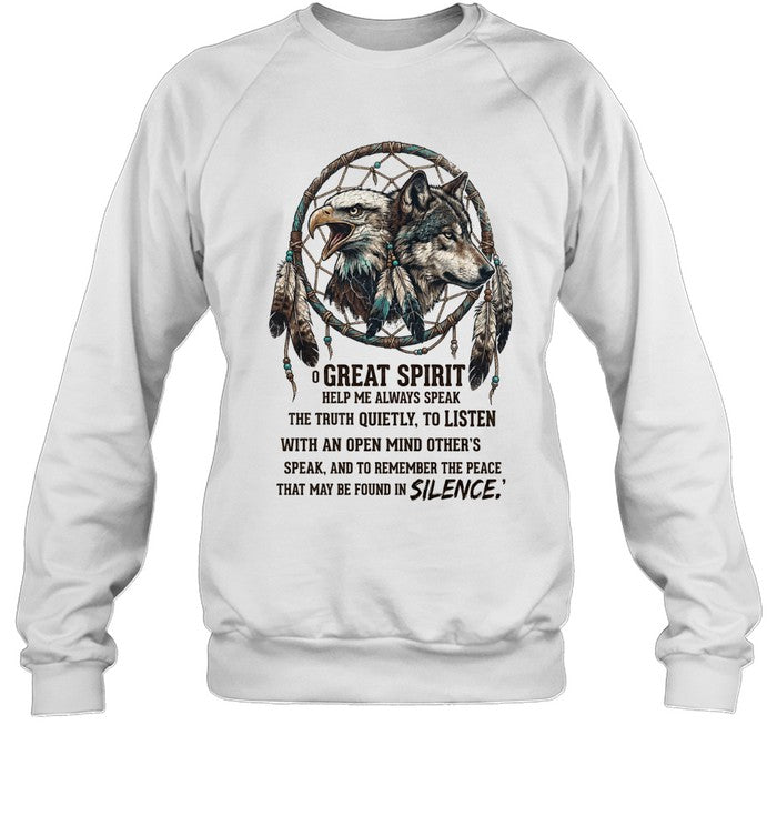 GREAT SPIRIT HELP ME ALWAYS SPEAK THE TRUTH QUIETLY, TO LISTEN WITH AN OPEN MIND OTHER'S SPEAK. AND TO REMEMBER THE PEACE THAT MAY BE FOUND IN SILENCE.