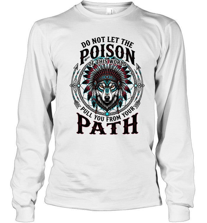 DO NOT LET THE POISON OF THIS WORLD PULL YOU FROM YOUR PATH