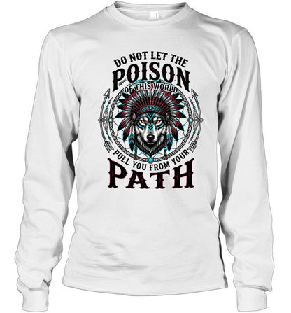 DO NOT LET THE POISON OF THIS WORLD PULL YOU FROM YOUR PATH