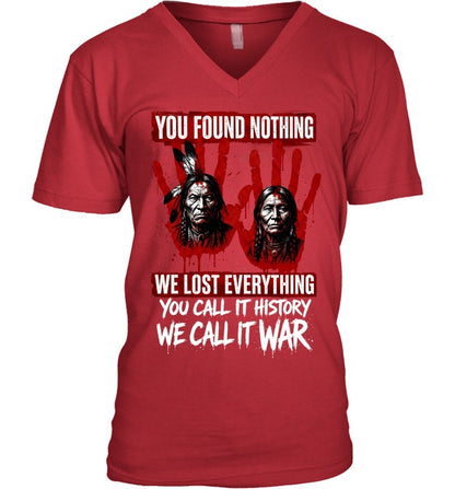 YOU FOUND NOTHING WE LOST EVERYTHING YOU CALL IT HISTORY WE CALL IT WAR