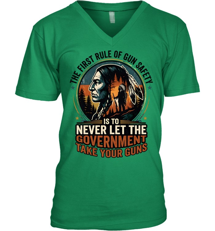THE FIRST RULE OF GUN SAFETY IS TO NEVER LET THE GOVERNMENT TAKE YOUR GUNS