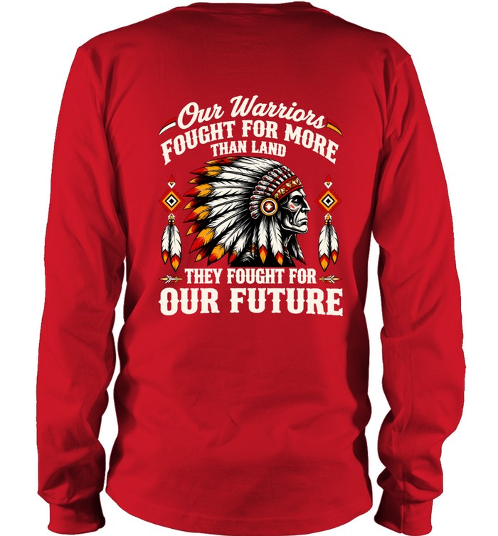 OUR WARRIOR FOUGHT FOR MORE THAN LAND THEY FOUGHT FOR OUR FUTURE