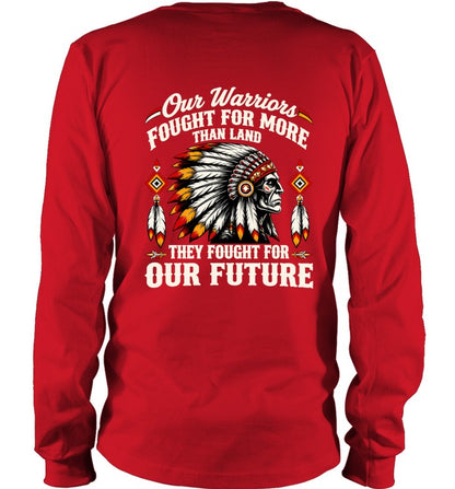 OUR WARRIOR FOUGHT FOR MORE THAN LAND THEY FOUGHT FOR OUR FUTURE