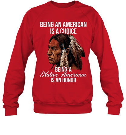 BEING AN AMERICAN IS A CHOICE BEING A Native American IS AN HONOR