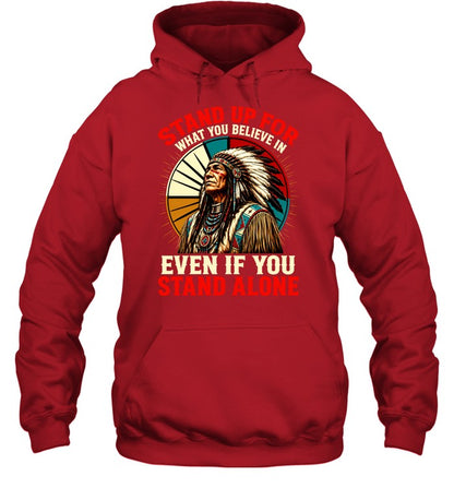 STAND UP FOR WHAT YOU BELIEVE IN EVEN IF YOU STAND ALONE
