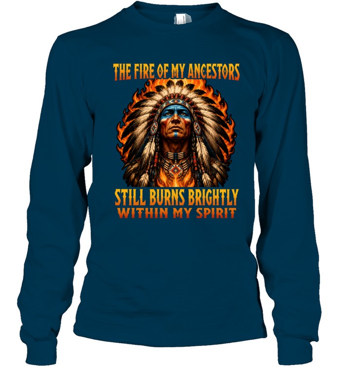 THE FIRE OF MY ANCESTORS STILL BURNS BRIGHTLY WITHIN MY SPIRIT