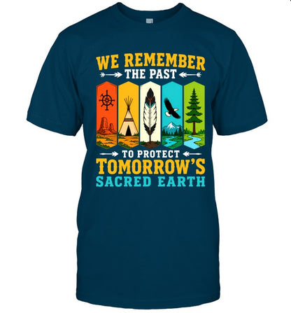 WE REMEMBER THE PAST TO PROTECT TOMORROW'S SACRED EARTH
