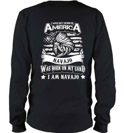 I WAS NOT BORN IN AMERICA NAVAJO WAS BORN ON MY LAND I AM NAVAJO - TWO SIDES