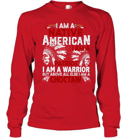 I AM A NATIVE AMERICAN - I AM A PATRIOT - I AM A WARRIOR BUT ABOVE ALL ELSE I AM A CHOCTAW