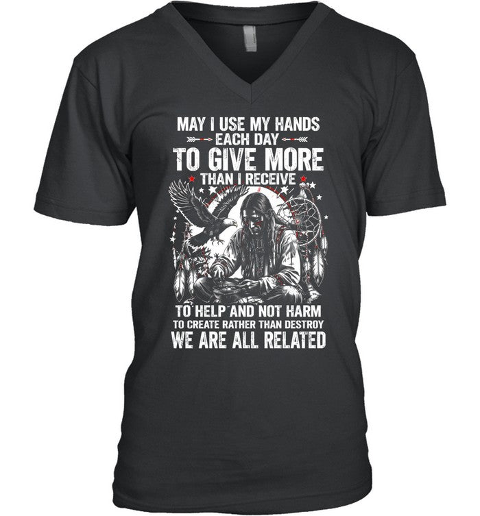 May I Use My Hands Each Day To Give More Than I Receive To Help And Not Harm To Create Rather Than Destroy. We Are All Related