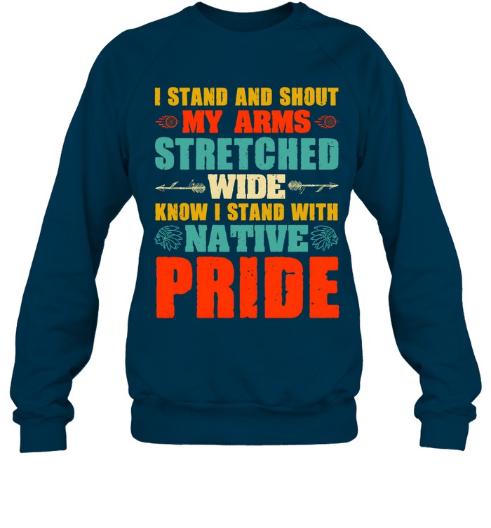 I STAND AND SHOUT MY ARMS STRETCHED WIDE KNOW I STAND WITH NATIVE PRIDE