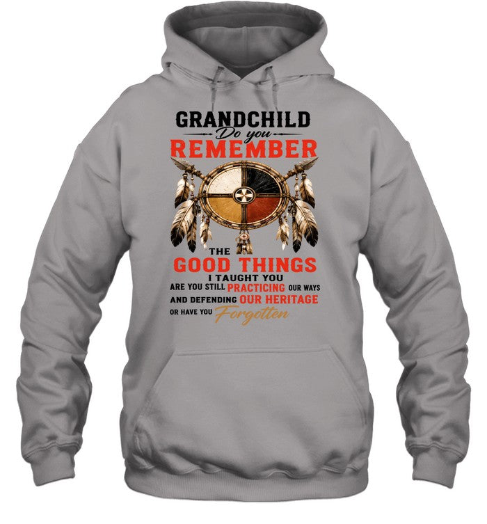 GRANDCHILD DO YOU REMEMBER THE GOOD THINGS I TAUGHT YOU