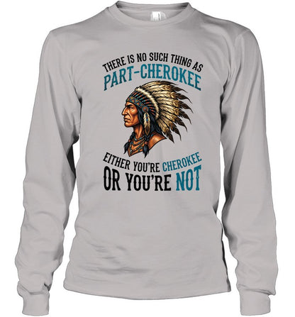 THERE IS NO SUCH THING AS PART-CHEROKEE EITHER YOU'RE CHEROKEE OR YOU'RE NOT