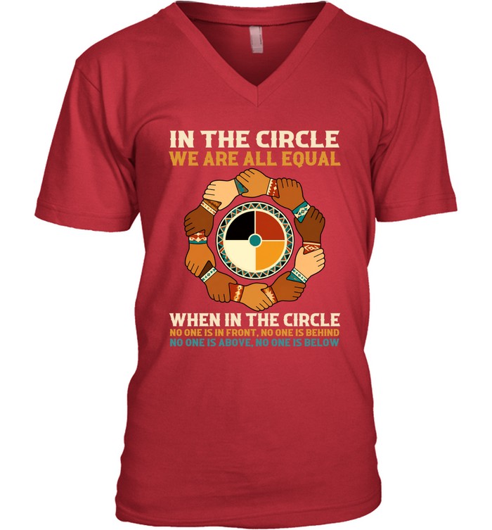 IN THE CIRCLE WE ARE ALL EQUAL. WHEN IN THE CIRCLE NO ONE IS IN FRONT, NO ONE IS BEHIND NO ONE IS ABOVE. NO ONE IS BELOW