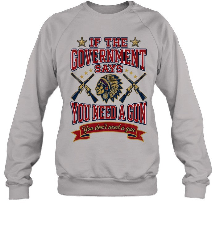 IF THE GOVERNMENT SAYS YOU NEED A GUN You don't need a gun