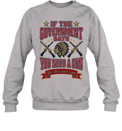 IF THE GOVERNMENT SAYS YOU NEED A GUN You don't need a gun