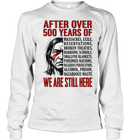 AFTER OVER 500 YEARS OF WE ARE STILL HERE