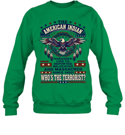 THE AMERICAN INDIAN HARASSED, LIED TO, DEPORTED RELOCATED AND MASSACRED SINCE 1492!  WHO'S THE TERRORIST?